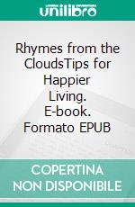 Rhymes from the CloudsTips for Happier Living. E-book. Formato EPUB ebook di Leonard Anetekhai