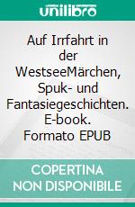 Auf Irrfahrt in der WestseeMärchen, Spuk- und Fantasiegeschichten. E-book. Formato EPUB ebook di Nikolaus Luttenfeldner