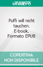 Puffi will nicht tauchen. E-book. Formato EPUB ebook