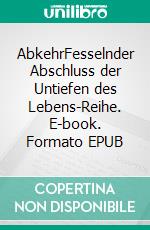 AbkehrFesselnder Abschluss der Untiefen des Lebens-Reihe. E-book. Formato EPUB ebook di Helene Luise Köppel