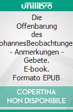 Die Offenbarung des JohannesBeobachtungen - Anmerkungen - Gebete. E-book. Formato EPUB ebook