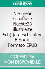 Nie mehr schaflose Nächte33 illustrierte Sch(l)afgeschichten. E-book. Formato EPUB ebook di Dennis Dormuth