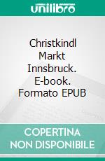 Christkindl Markt Innsbruck. E-book. Formato EPUB ebook