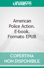 American Police Action. E-book. Formato EPUB ebook