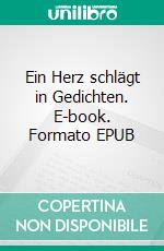 Ein Herz schlägt in Gedichten. E-book. Formato EPUB ebook di Mira Witte