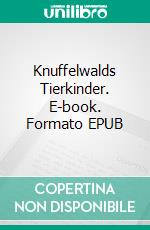 Knuffelwalds Tierkinder. E-book. Formato EPUB ebook