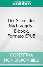 Der Schrei des Nachtvogels. E-book. Formato EPUB