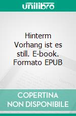 Hinterm Vorhang ist es still. E-book. Formato EPUB ebook