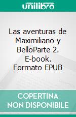 Las aventuras de Maximiliano y BelloParte 2. E-book. Formato EPUB ebook