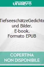 TiefseeschätzeGedichte und Bilder. E-book. Formato EPUB ebook di Claudia Morawetz