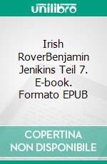 Irish RoverBenjamin Jenikins Teil 7. E-book. Formato EPUB ebook