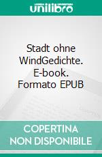 Stadt ohne WindGedichte. E-book. Formato EPUB ebook di Elsa Biedenkopf