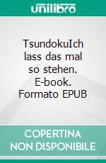 TsundokuIch lass das mal so stehen. E-book. Formato EPUB ebook