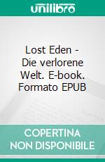 Lost Eden - Die verlorene Welt. E-book. Formato EPUB ebook