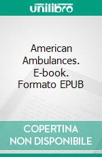 American Ambulances. E-book. Formato EPUB ebook