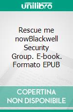 Rescue me nowBlackwell Security Group. E-book. Formato EPUB ebook di T. K. Mitchell