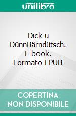 Dick u DünnBärndütsch. E-book. Formato EPUB ebook di Alex Gfeller