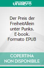 Der Preis der FreiheitAllein unter Punks. E-book. Formato EPUB ebook di Tanja Neutakt