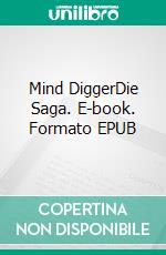 Mind DiggerDie Saga. E-book. Formato EPUB ebook