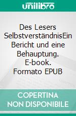 Des Lesers SelbstverständnisEin Bericht und eine Behauptung. E-book. Formato EPUB ebook di Martin Walser