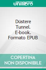 Düstere Tunnel. E-book. Formato EPUB