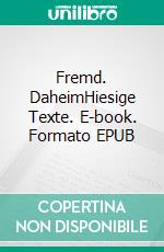 Fremd. DaheimHiesige Texte. E-book. Formato EPUB ebook di Hermann Kinder