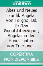 Altes und Neues zur hl. Angela von Foligno, Bd. II/2Der "Liber" Angelas in den Handschriften von Trier und Köln, Teil 2: Die Instruktionen. E-book. Formato EPUB ebook