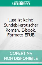 Lust ist keine Sündebi-erotischer Roman. E-book. Formato EPUB ebook