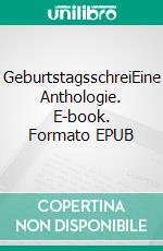 GeburtstagsschreiEine Anthologie. E-book. Formato EPUB ebook