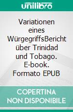 Variationen eines WürgegriffsBericht über Trinidad und Tobago. E-book. Formato EPUB ebook di Martin Walser