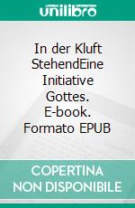 In der Kluft StehendEine Initiative Gottes. E-book. Formato EPUB ebook