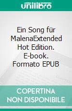 Ein Song für MalenaExtended Hot Edition. E-book. Formato EPUB ebook