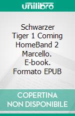 Schwarzer Tiger 1 Coming HomeBand 2 Marcello. E-book. Formato EPUB ebook di Twins Twins