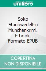 Soko StaubwedelEin Münchenkrimi. E-book. Formato EPUB