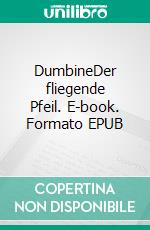 DumbineDer fliegende Pfeil. E-book. Formato EPUB ebook di Jürgen von Rehberg