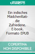 Ein indisches MädchenRati- die Zufriedene. E-book. Formato EPUB ebook