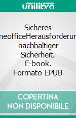 Sicheres HomeofficeHerausforderungen nachhaltiger Sicherheit. E-book. Formato EPUB ebook di Saghana Karunakumar