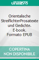 Orientalische StreiflichterProsatexte und Gedichte. E-book. Formato EPUB ebook di Ernst Günther Weber