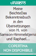 Meine BeichteDas Bekenntnisbuch in den Übersetzungen von H. von Samson-Himmelstjerna und Raphael Löwenfeld. E-book. Formato EPUB ebook di Leo N. Tolstoi