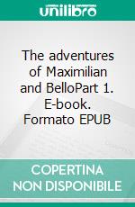 The adventures of Maximilian and BelloPart 1. E-book. Formato EPUB ebook di Astrid Haman