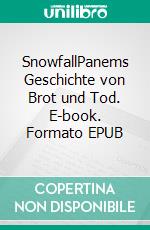 SnowfallPanems Geschichte von Brot und Tod. E-book. Formato EPUB ebook di Joshua Beck