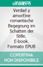 Verdad y amorEine romantische Begegnung im Schatten der Stille. E-book. Formato EPUB ebook
