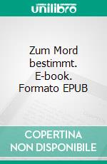 Zum Mord bestimmt. E-book. Formato EPUB ebook