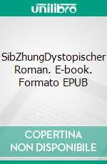 SibZhungDystopischer Roman. E-book. Formato EPUB ebook di Christian Günther