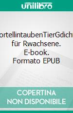 TortellintaubenTierGdichte für Rwachsene. E-book. Formato EPUB ebook di Renier-Fréduman Mundil