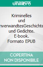 Kriminelles und AnverwandtesGeschichten und Gedichte. E-book. Formato EPUB ebook di Jürgen Protz