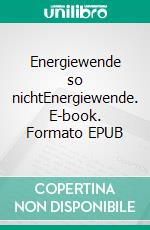 Energiewende so nichtEnergiewende. E-book. Formato EPUB ebook