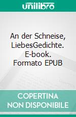 An der Schneise, LiebesGedichte. E-book. Formato EPUB ebook di Christoph Sebastian Widdau