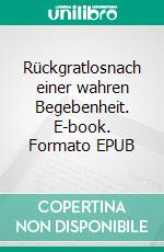 Rückgratlosnach einer wahren Begebenheit. E-book. Formato EPUB ebook