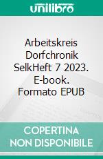 Arbeitskreis Dorfchronik SelkHeft 7 2023. E-book. Formato EPUB ebook di Jürgen Warnecke